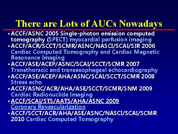 There are Lots of AUCs Nowadays • ACCF/ASNC 2005 Single-photon emission computed tomography (SPECT)