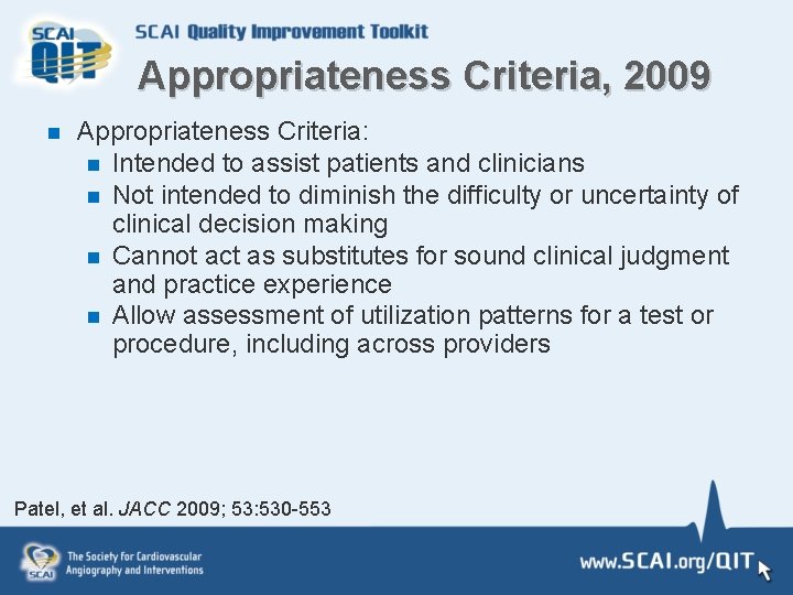 Appropriateness Criteria, 2009 n Appropriateness Criteria: n Intended to assist patients and clinicians n