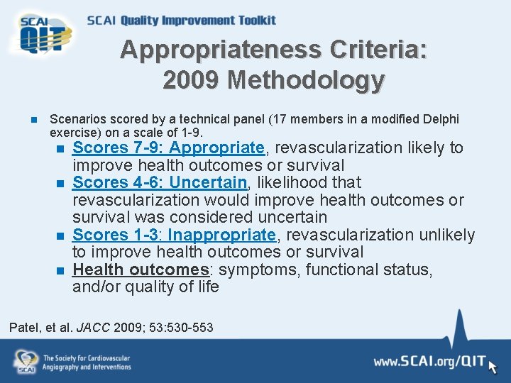 Appropriateness Criteria: 2009 Methodology n Scenarios scored by a technical panel (17 members in