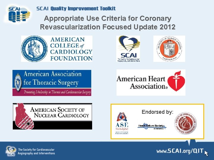 Appropriate Use Criteria for Coronary Revascularization Focused Update 2012 Endorsed by: 