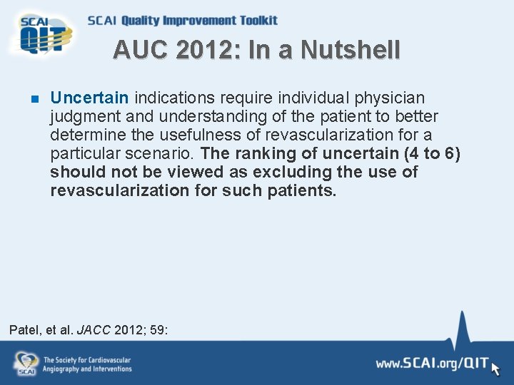 AUC 2012: In a Nutshell n Uncertain indications require individual physician judgment and understanding