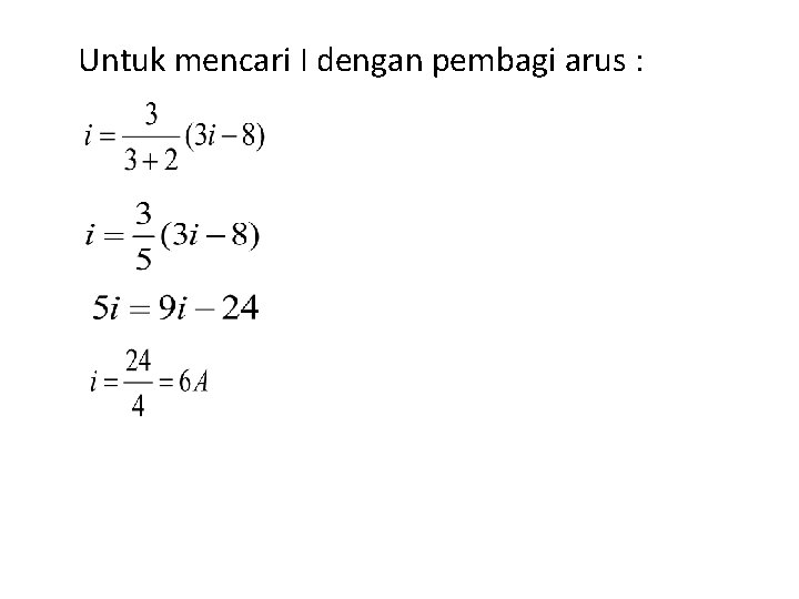 Untuk mencari I dengan pembagi arus : 