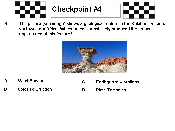 Checkpoint #4 4 The picture (see image) shows a geological feature in the Kalahari