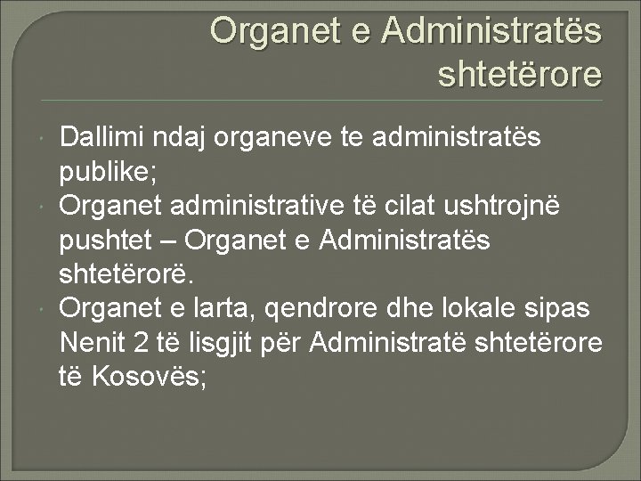 Organet e Administratës shtetërore Dallimi ndaj organeve te administratës publike; Organet administrative të cilat