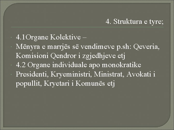 4. Struktura e tyre; 4. 1 Organe Kolektive – Mënyra e marrjës së vendimeve