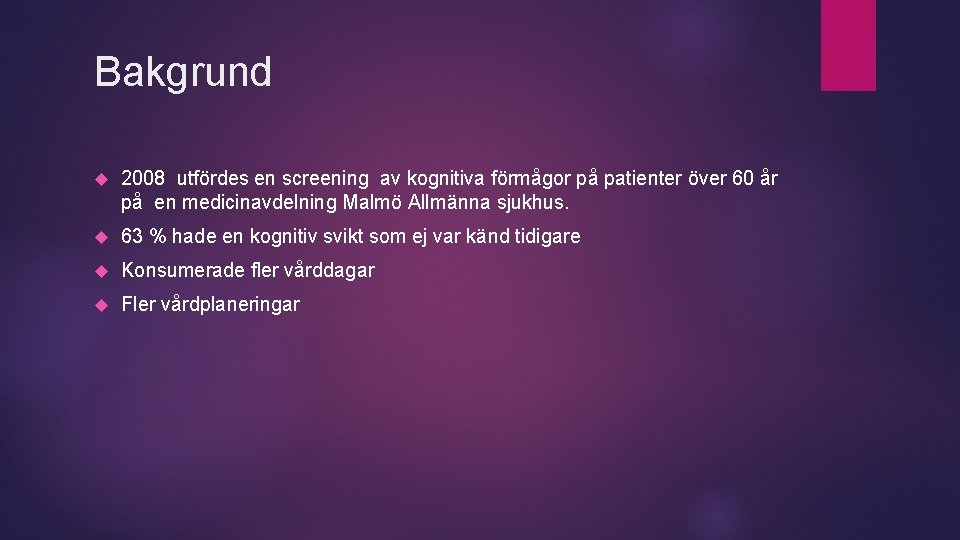 Bakgrund 2008 utfördes en screening av kognitiva förmågor på patienter över 60 år på