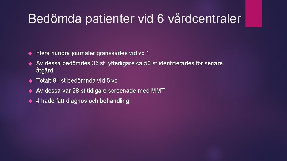 Bedömda patienter vid 6 vårdcentraler Flera hundra journaler granskades vid vc 1 Av dessa