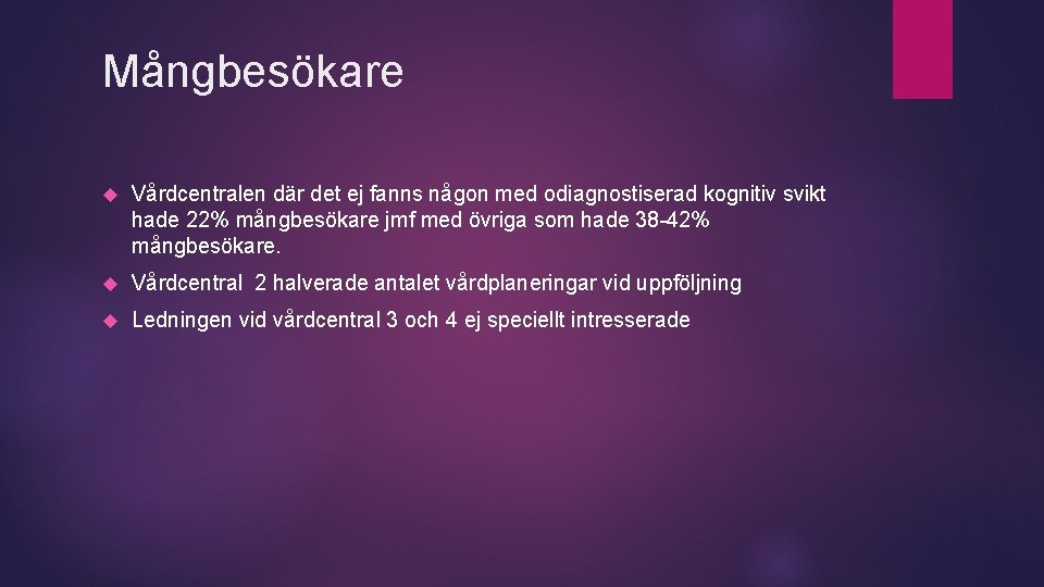 Mångbesökare Vårdcentralen där det ej fanns någon med odiagnostiserad kognitiv svikt hade 22% mångbesökare