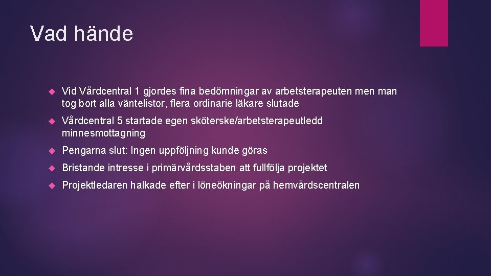 Vad hände Vid Vårdcentral 1 gjordes fina bedömningar av arbetsterapeuten man tog bort alla