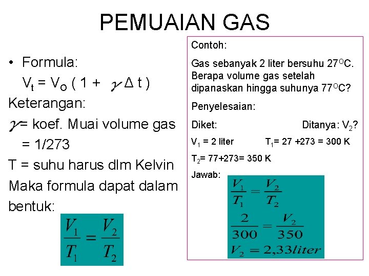 PEMUAIAN GAS Contoh: • Formula: Vt = V O ( 1 + Δt) Keterangan: