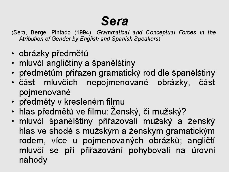 Sera (Sera, Berge, Pintado (1994): Grammatical and Conceptual Forces in the Atribution of Gender