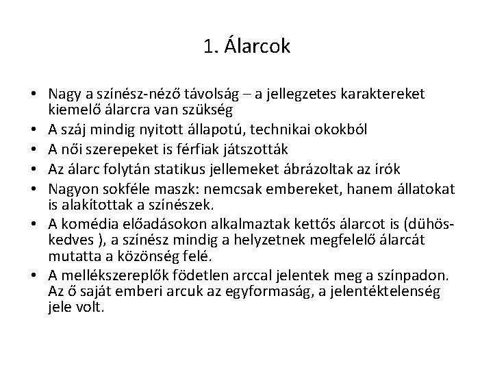 1. Álarcok • Nagy a színész-néző távolság – a jellegzetes karaktereket kiemelő álarcra van