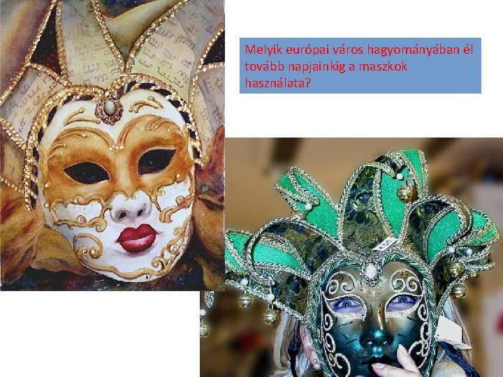 Melyik európai város hagyományában él tovább napjainkig a maszkok használata? 