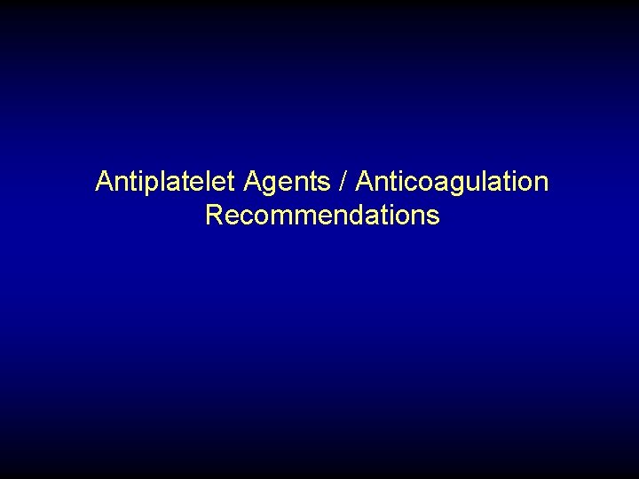 Antiplatelet Agents / Anticoagulation Recommendations 