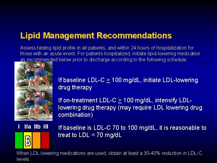 Lipid Management Recommendations Assess fasting lipid profile in all patients, and within 24 hours
