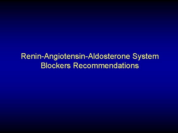 Renin-Angiotensin-Aldosterone System Blockers Recommendations 