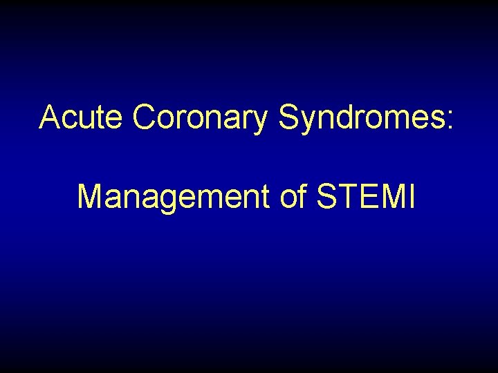 Acute Coronary Syndromes: Management of STEMI 