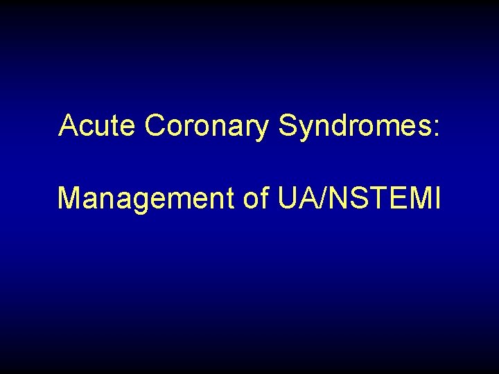 Acute Coronary Syndromes: Management of UA/NSTEMI 