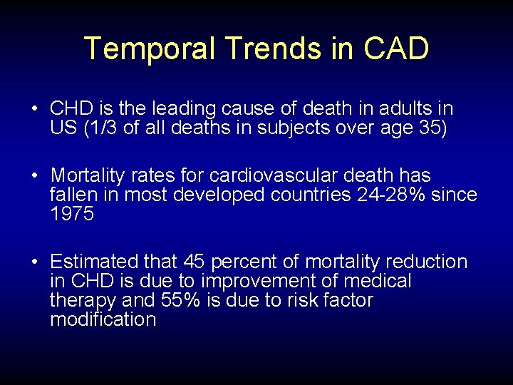 Temporal Trends in CAD • CHD is the leading cause of death in adults