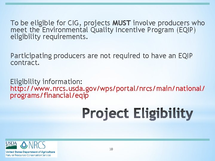 To be eligible for CIG, projects MUST involve producers who meet the Environmental Quality