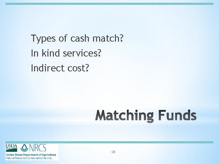 Types of cash match? In kind services? Indirect cost? 13 