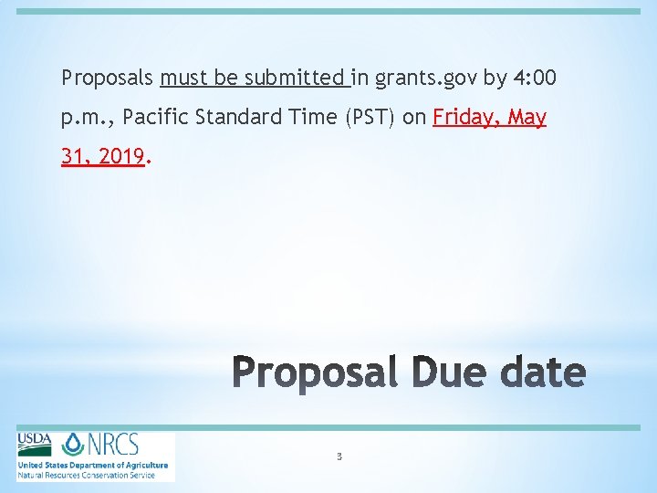 Proposals must be submitted in grants. gov by 4: 00 p. m. , Pacific