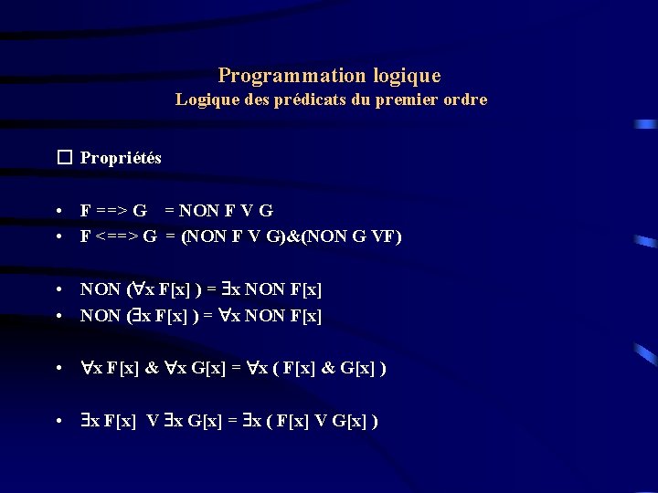 Programmation logique Logique des prédicats du premier ordre � Propriétés • F ==> G