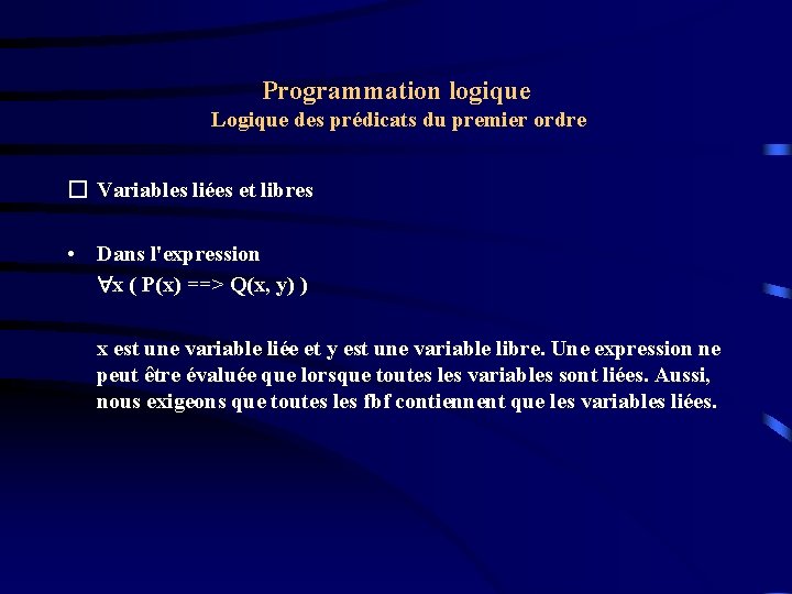 Programmation logique Logique des prédicats du premier ordre � Variables liées et libres •