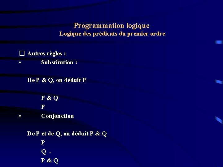 Programmation logique Logique des prédicats du premier ordre � Autres règles : • Substitution