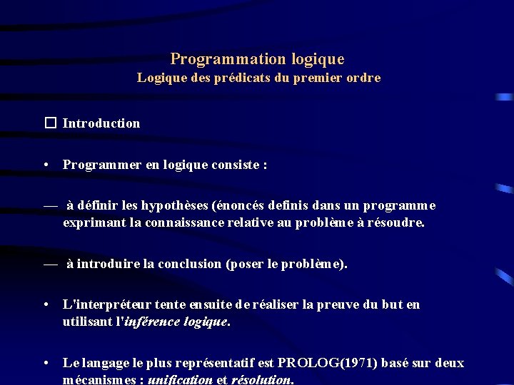 Programmation logique Logique des prédicats du premier ordre � Introduction • Programmer en logique