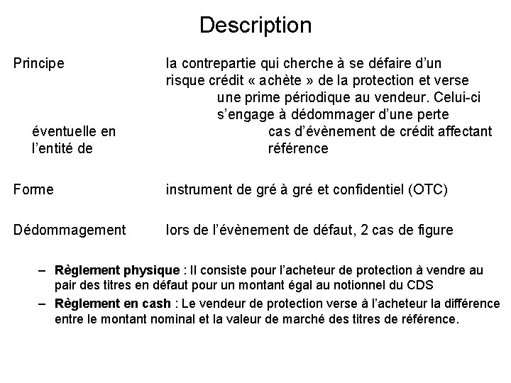 Description Principe éventuelle en l’entité de la contrepartie qui cherche à se défaire d’un