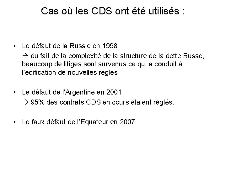 Cas où les CDS ont été utilisés : • Le défaut de la Russie