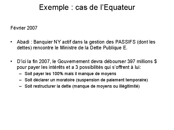 Exemple : cas de l’Equateur Février 2007 • Abadi : Banquier NY actif dans