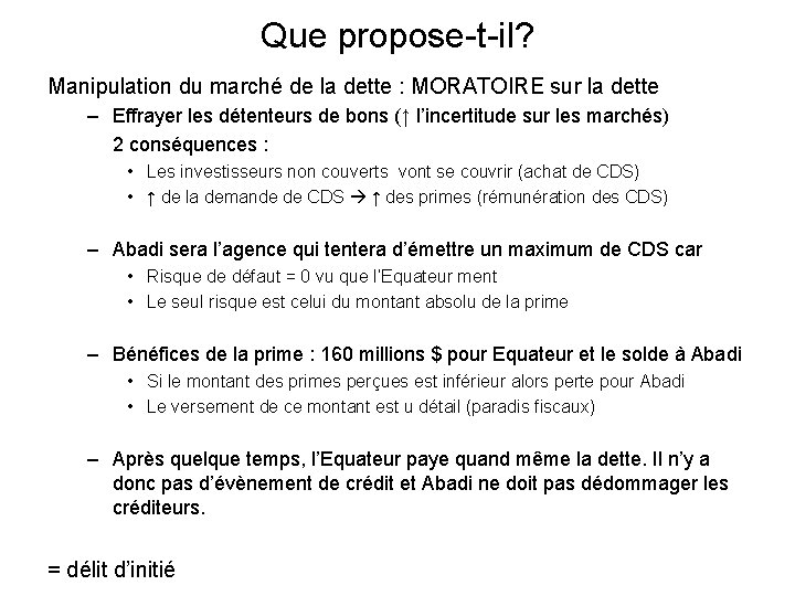 Que propose-t-il? Manipulation du marché de la dette : MORATOIRE sur la dette –