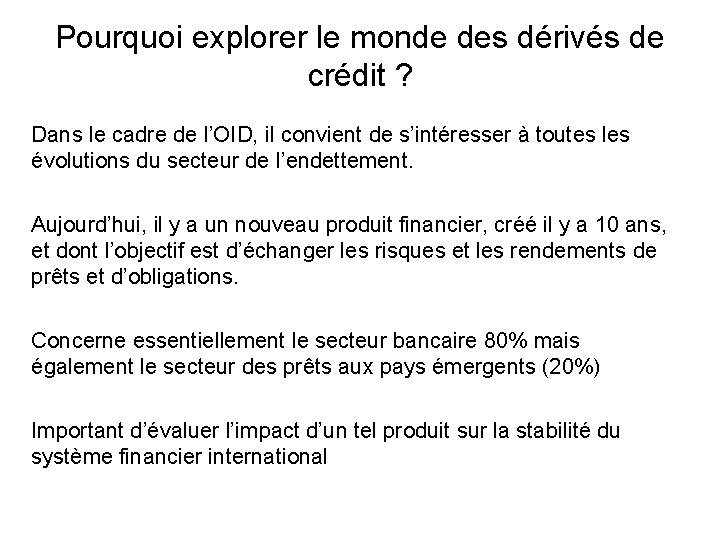 Pourquoi explorer le monde des dérivés de crédit ? Dans le cadre de l’OID,