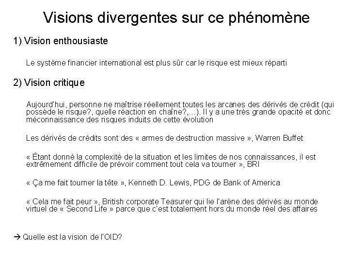 Visions divergentes sur ce phénomène 1) Vision enthousiaste Le système financier international est plus