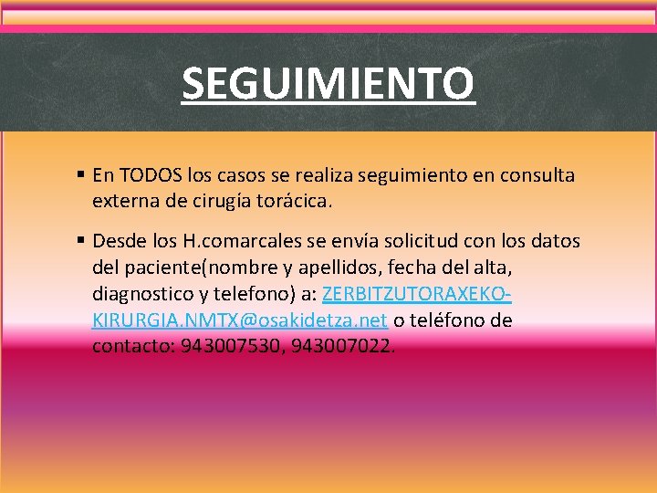 SEGUIMIENTO § En TODOS los casos se realiza seguimiento en consulta externa de cirugía SEGUIMIENTO § En TODOS los casos se realiza seguimiento en consulta externa de cirugía