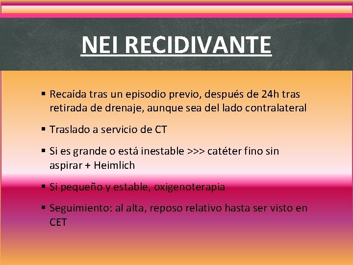 NEI RECIDIVANTE § Recaída tras un episodio previo, después de 24 h tras retirada NEI RECIDIVANTE § Recaída tras un episodio previo, después de 24 h tras retirada