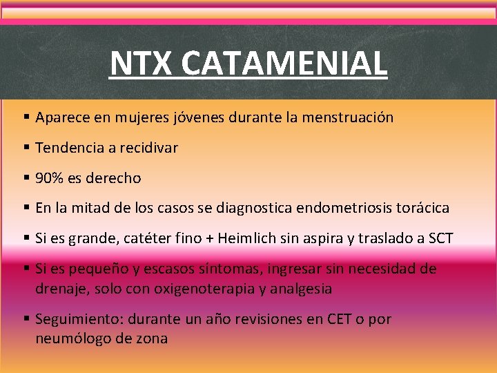 NTX CATAMENIAL § Aparece en mujeres jóvenes durante la menstruación § Tendencia a recidivar NTX CATAMENIAL § Aparece en mujeres jóvenes durante la menstruación § Tendencia a recidivar