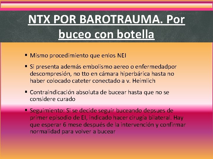 NTX POR BAROTRAUMA. Por buceo con botella § Mismo procedimiento que enlos NEI § NTX POR BAROTRAUMA. Por buceo con botella § Mismo procedimiento que enlos NEI §