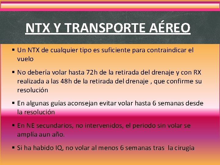 NTX Y TRANSPORTE AÉREO § Un NTX de cualquier tipo es suficiente para contraindicar NTX Y TRANSPORTE AÉREO § Un NTX de cualquier tipo es suficiente para contraindicar