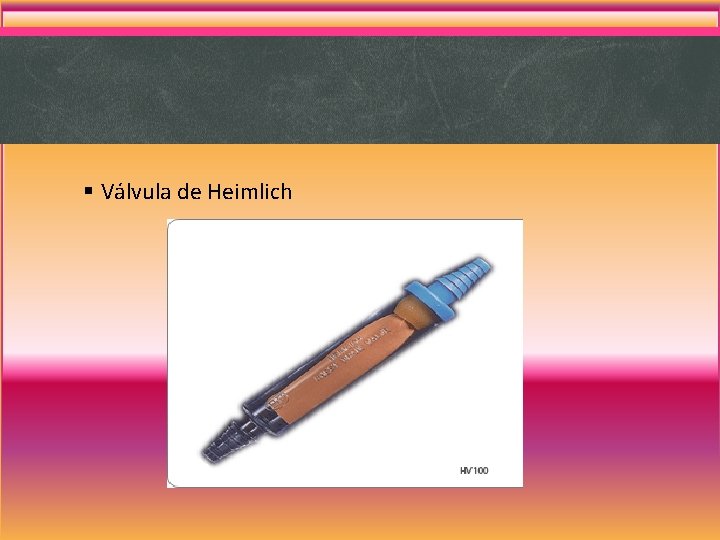 § Válvula de Heimlich § Válvula de Heimlich