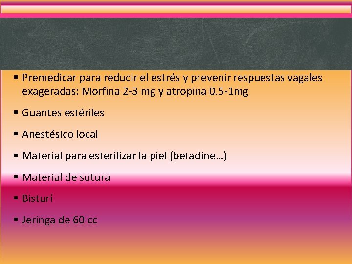 § Premedicar para reducir el estrés y prevenir respuestas vagales exageradas: Morfina 2 -3 § Premedicar para reducir el estrés y prevenir respuestas vagales exageradas: Morfina 2 -3