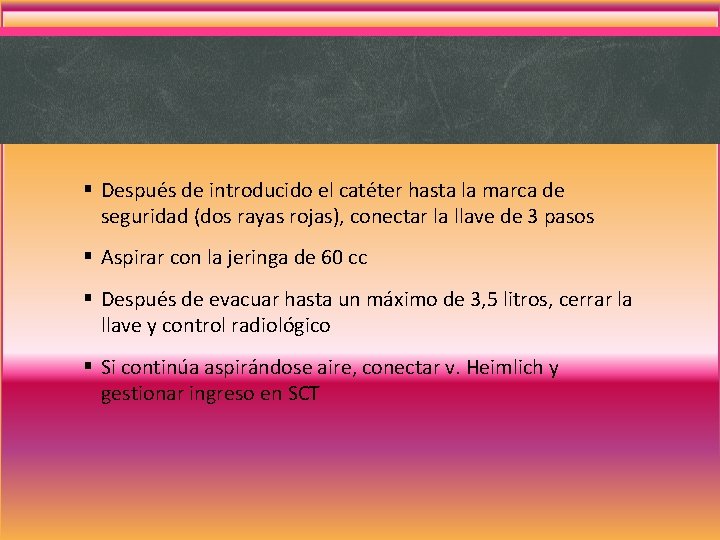 § Después de introducido el catéter hasta la marca de seguridad (dos rayas rojas), § Después de introducido el catéter hasta la marca de seguridad (dos rayas rojas),