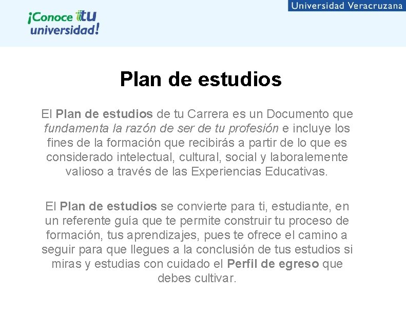 Plan de estudios El Plan de estudios de tu Carrera es un Documento que