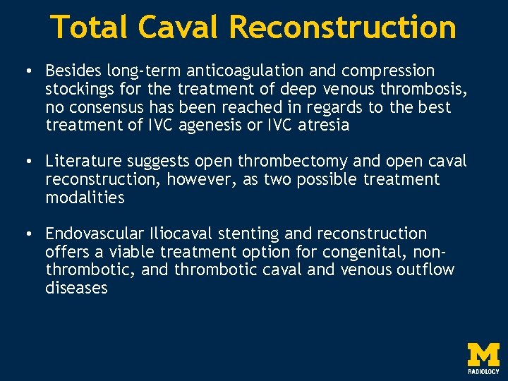 Total Caval Reconstruction • Besides long-term anticoagulation and compression stockings for the treatment of