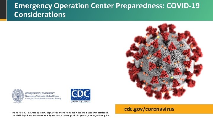 Emergency Operation Center Preparedness: COVID-19 Considerations The mark “CDC” is owned by the US