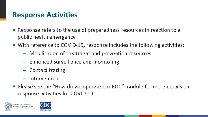 Response Activities § Response refers to the use of preparedness resources in reaction to