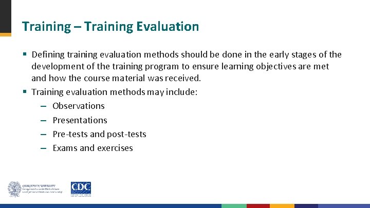 Training – Training Evaluation § Defining training evaluation methods should be done in the