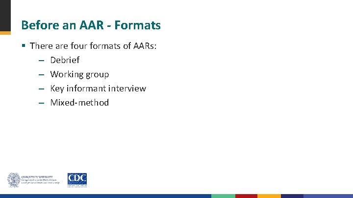 Before an AAR - Formats § There are four formats of AARs: – Debrief